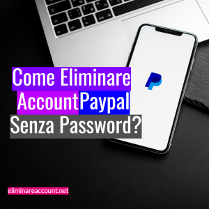 Come Eliminare Account Paypal Senza Password