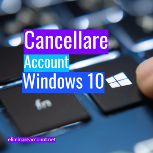 Cancellare Account Windows 10