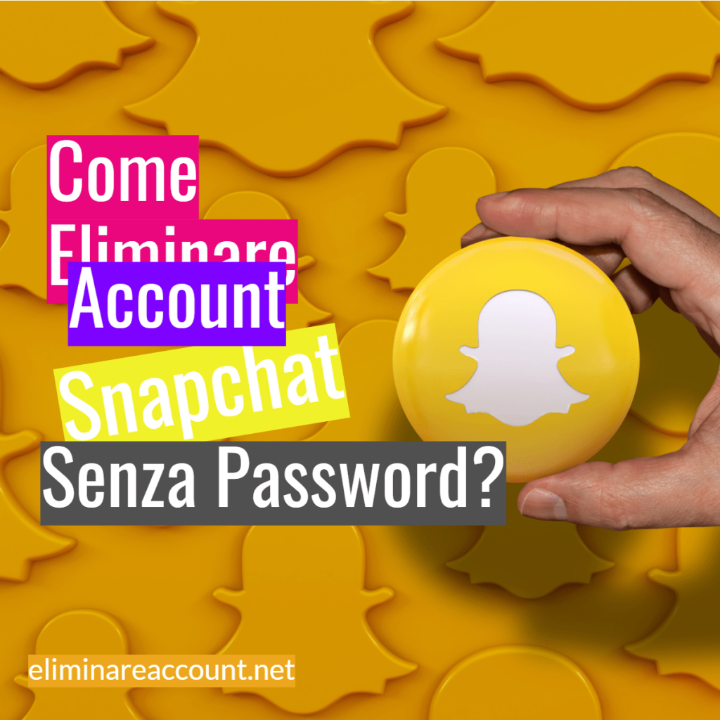 Come Eliminare Account Snapchat Senza Password